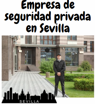 empresas de seguridad privada en Sevilla