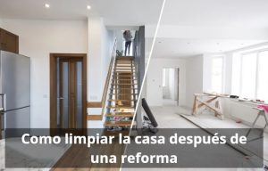 Como limpiar la casa despues de una reforma